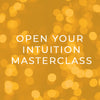 Open Your Intuition Masterclass